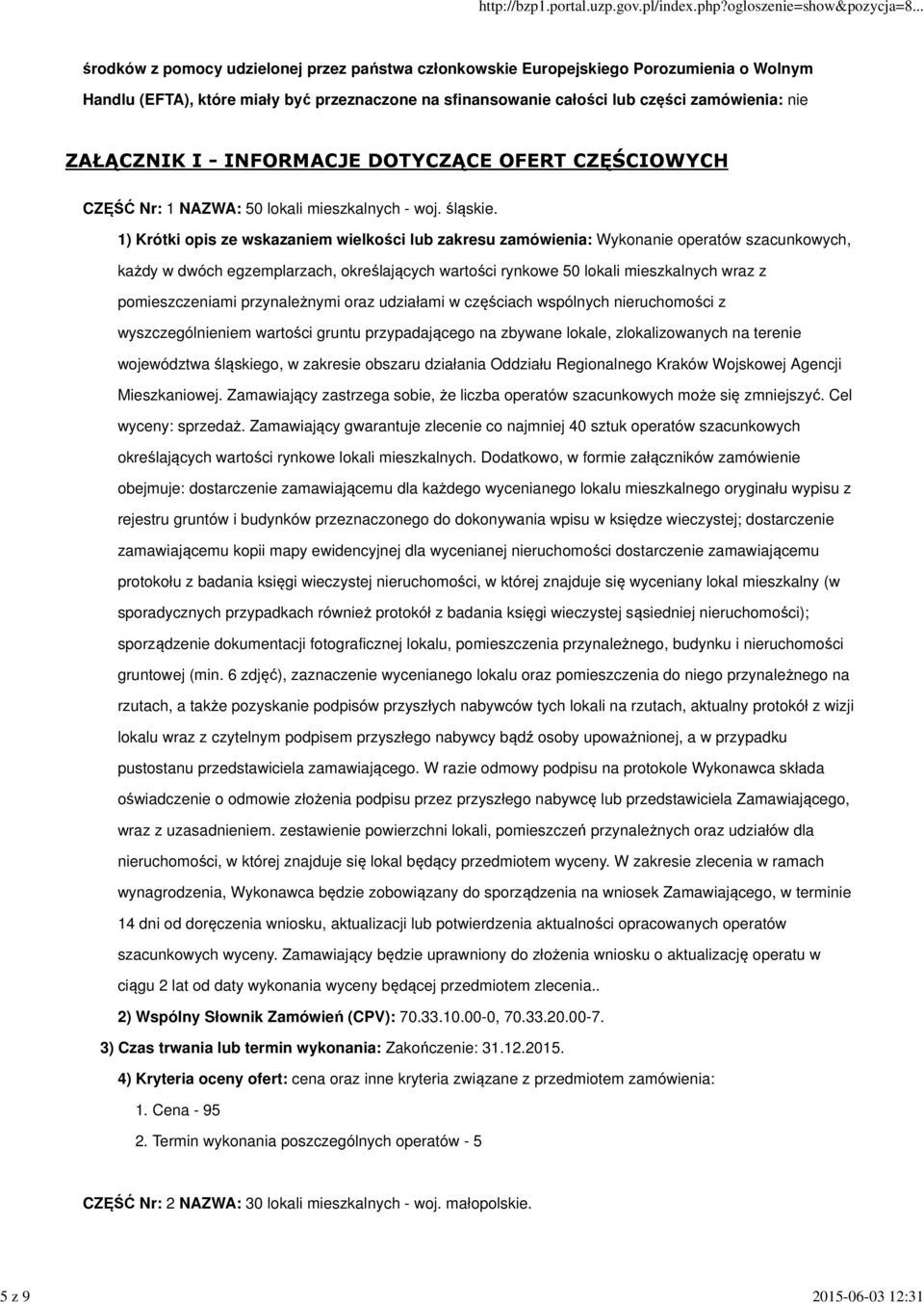 każdy w dwóch egzemplarzach, określających wartości rynkowe 50 lokali mieszkalnych wraz z pomieszczeniami przynależnymi oraz udziałami w częściach wspólnych nieruchomości z wyszczególnieniem wartości
