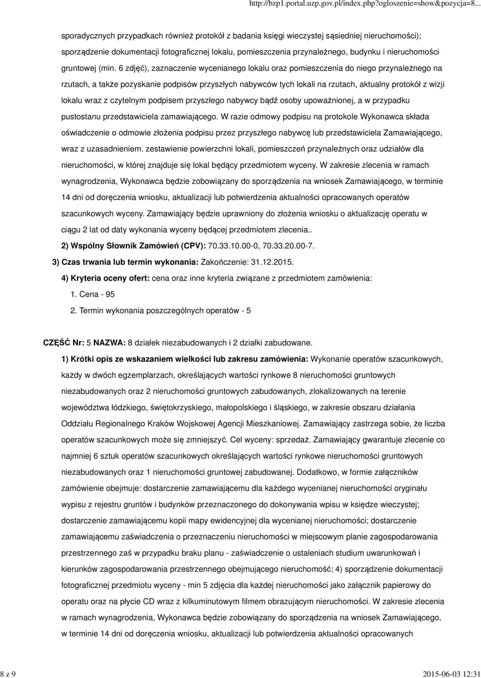 6 zdjęć), zaznaczenie wycenianego lokalu oraz pomieszczenia do niego przynależnego na rzutach, a także pozyskanie podpisów przyszłych nabywców tych lokali na rzutach, aktualny protokół z wizji lokalu