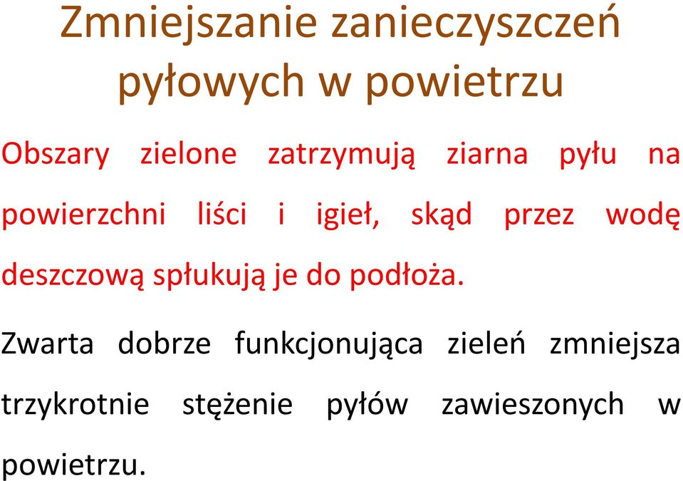 wodę deszczową spłukują jedopodłoża.