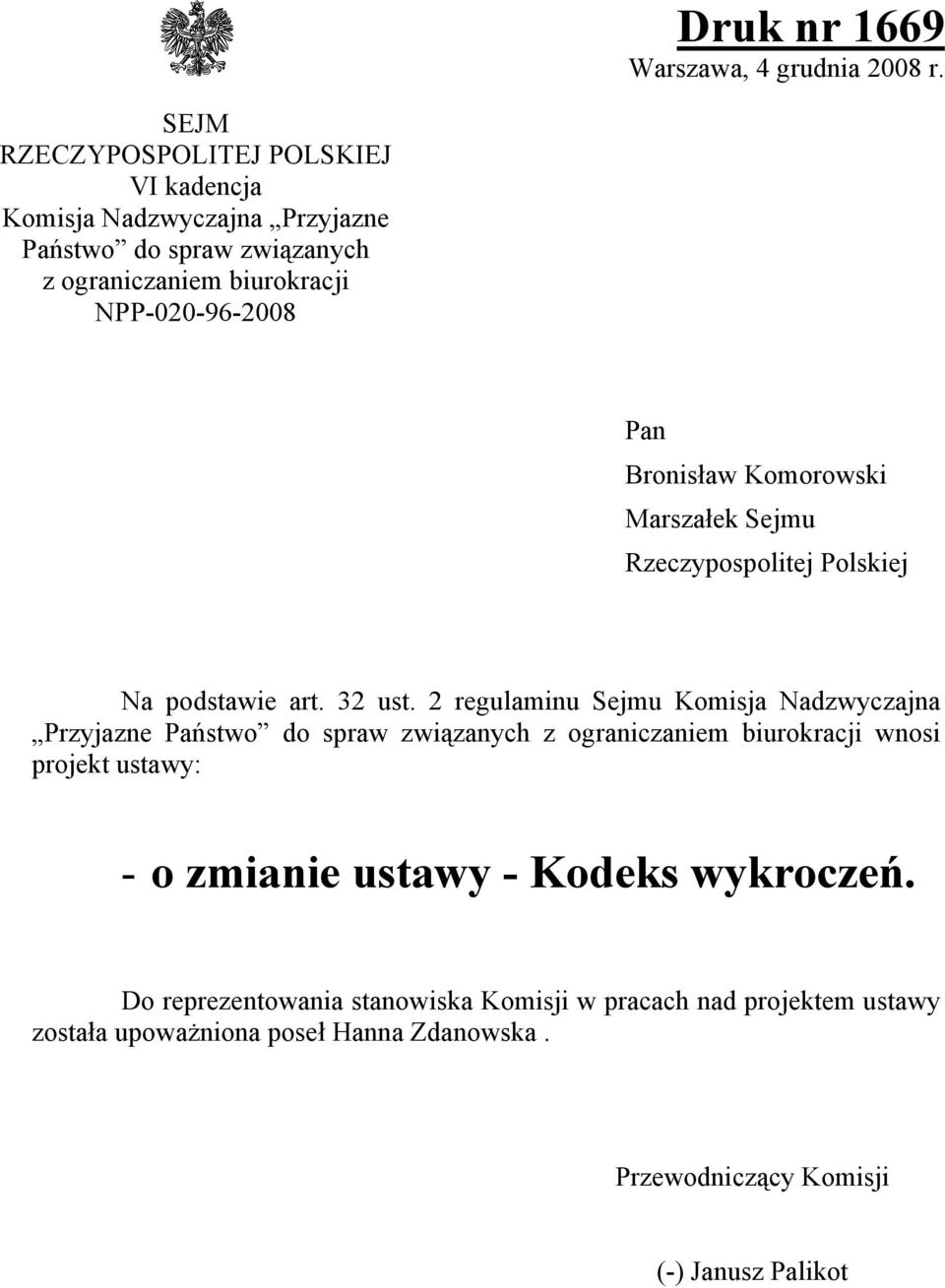 Bronisław Komorowski Marszałek Sejmu Rzeczypospolitej Polskiej Na podstawie art. 32 ust.