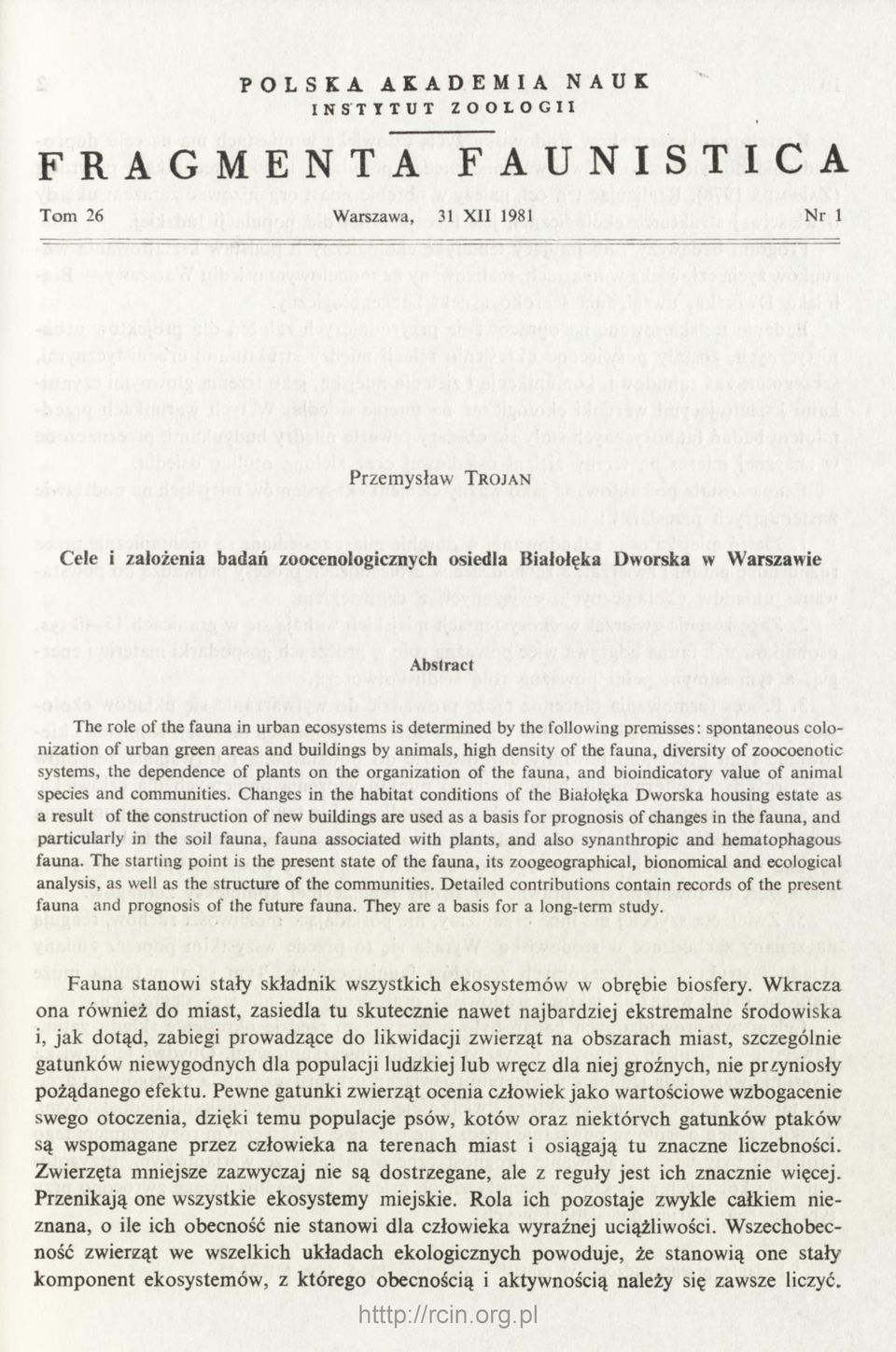 diversity of zoocoenotic systems, the dependence of plants on the organization o f the fauna, and bioindicatory value of animal species and communities.