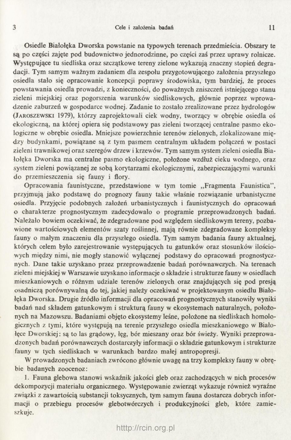Tym samym ważnym zadaniem dla zespołu przygotowującego założenia przyszłego osiedla stało się opracowanie koncepcji poprawy środowiska, tym bardziej, że proces pow staw ania osiedla prowadzi, z