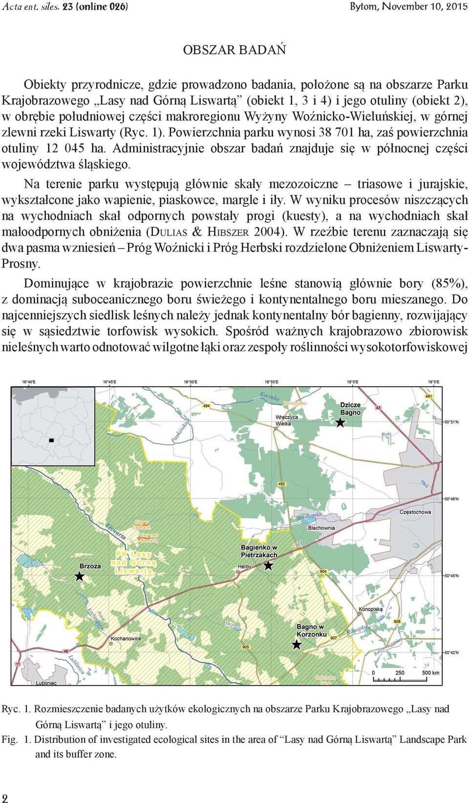 Administracyjnie obszar badań znajduje się w północnej części województwa śląskiego.