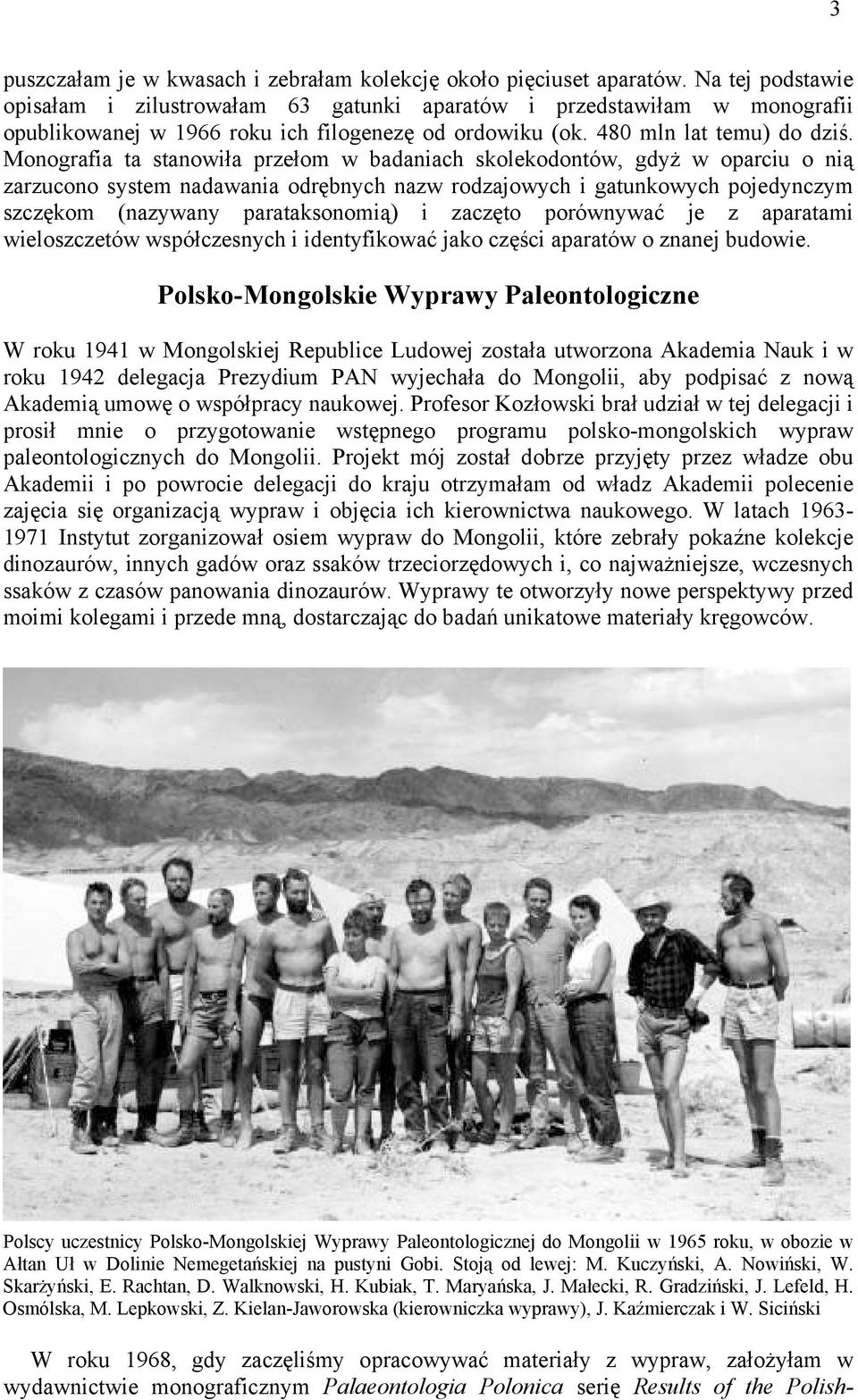 Monografia ta stanowiła przełom w badaniach skolekodontów, gdyż w oparciu o nią zarzucono system nadawania odrębnych nazw rodzajowych i gatunkowych pojedynczym szczękom (nazywany parataksonomią) i
