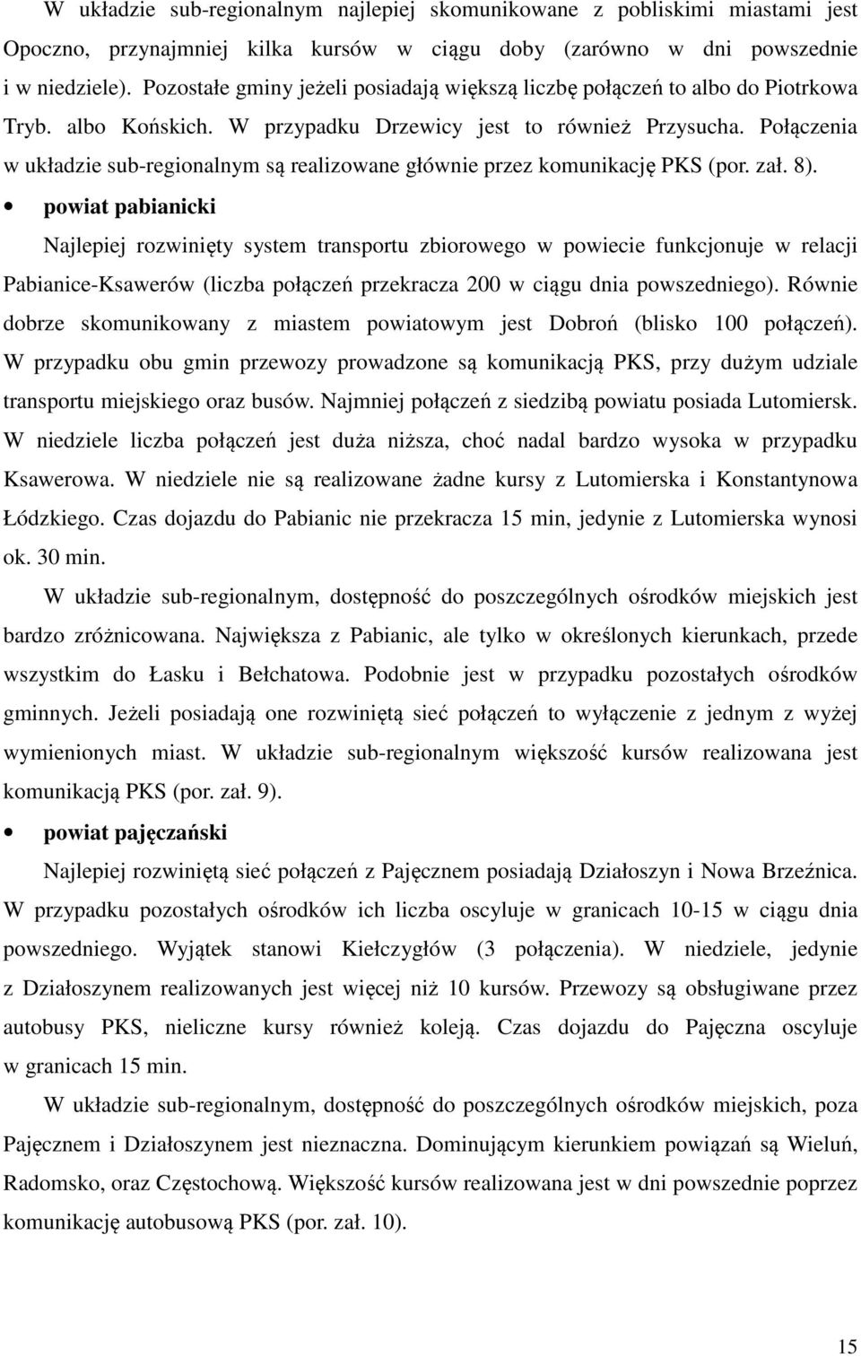 Połączenia w układzie sub-regionalnym są realizowane głównie przez komunikację PKS (por. zał. 8).