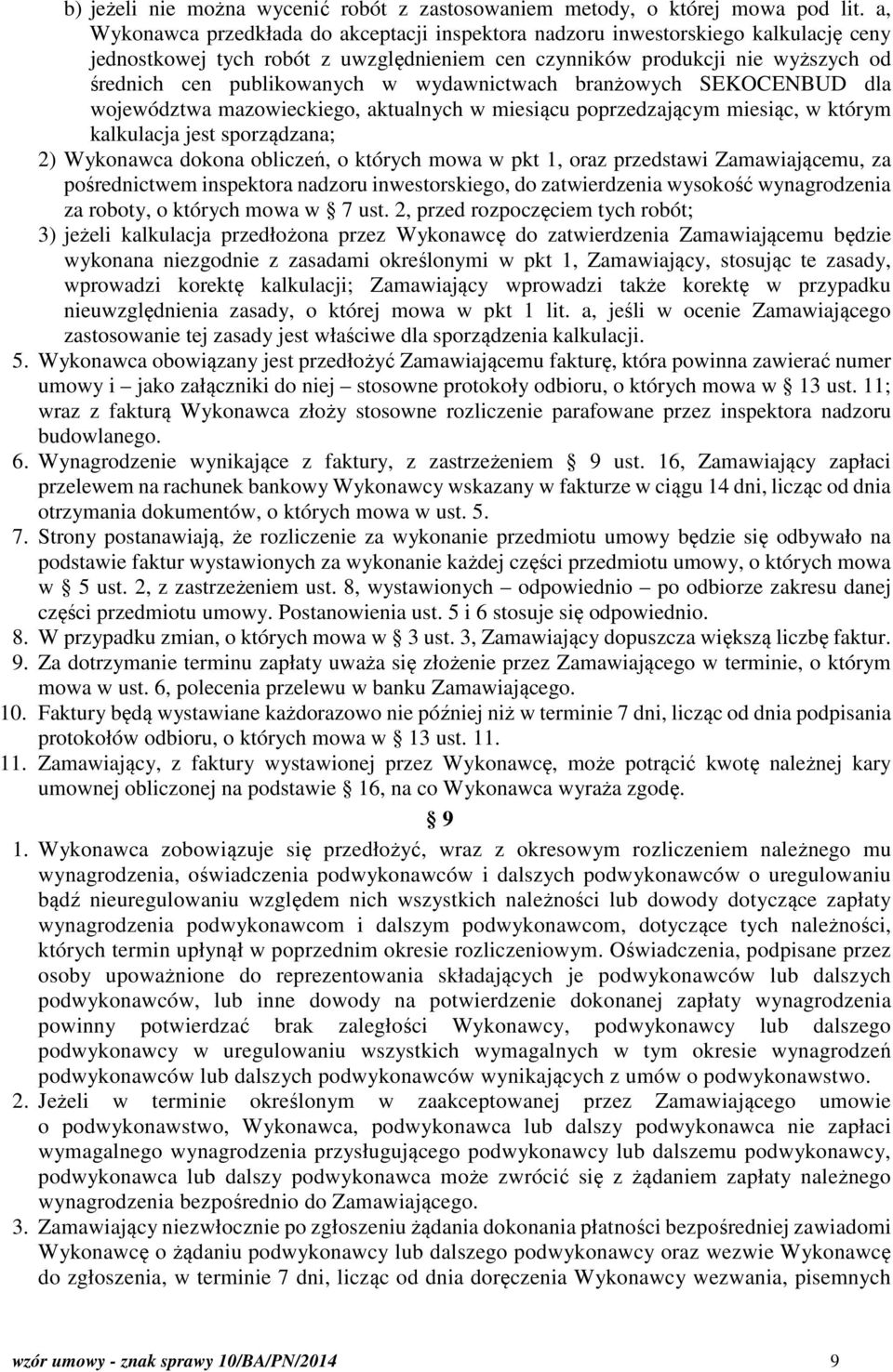 wydawnictwach branżowych SEKOCENBUD dla województwa mazowieckiego, aktualnych w miesiącu poprzedzającym miesiąc, w którym kalkulacja jest sporządzana; 2) Wykonawca dokona obliczeń, o których mowa w