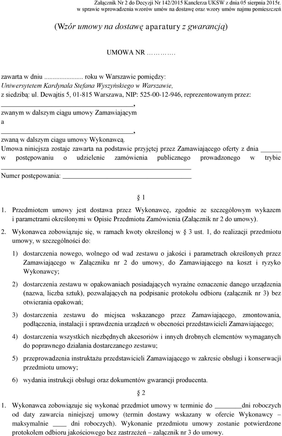 Umowa niniejsza zostaje zawarta na podstawie przyjętej przez Zamawiającego oferty z dnia w postępowaniu o udzielenie zamówienia publicznego prowadzonego w trybie Numer postępowania: 1 1.