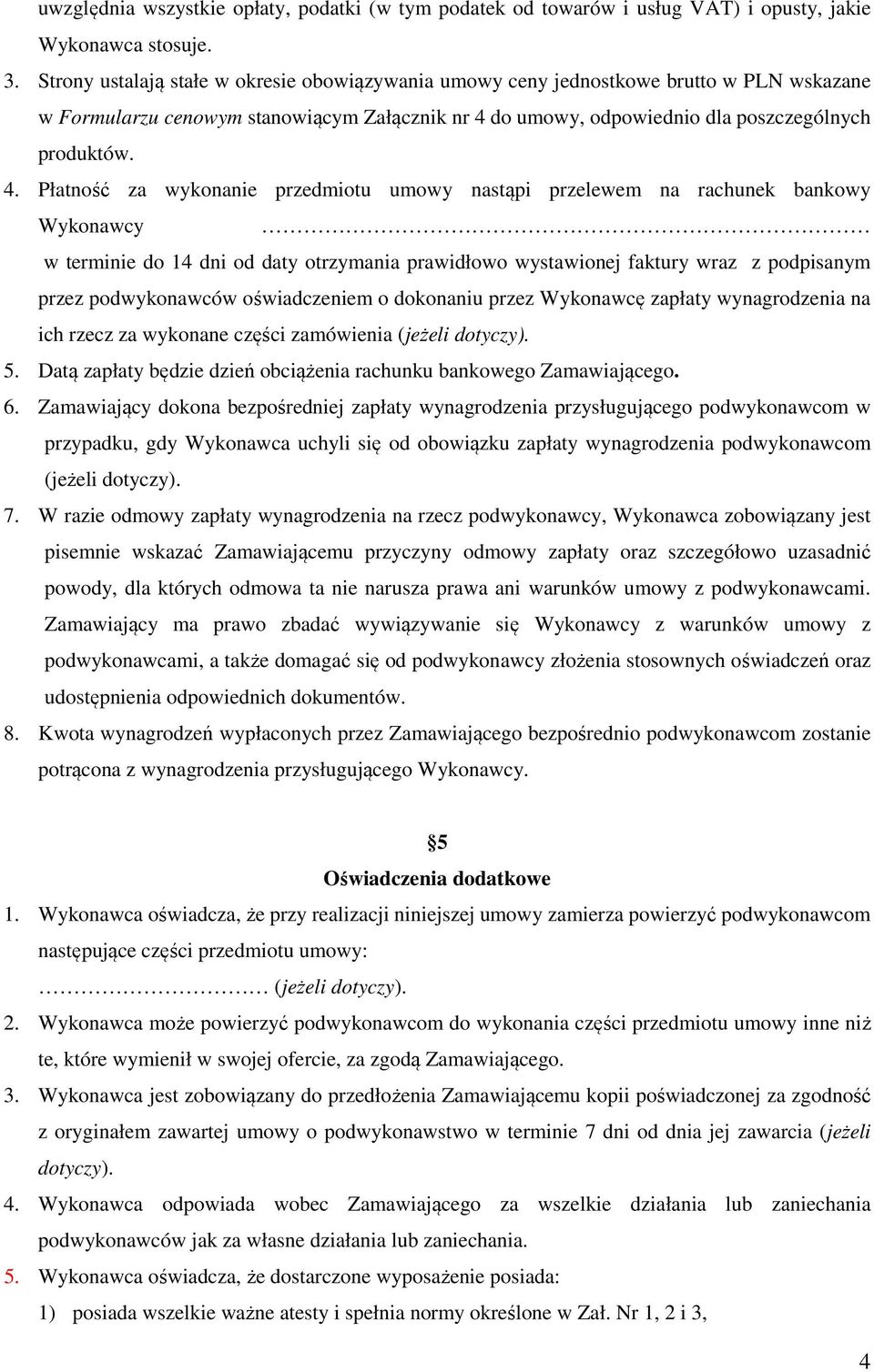 do umowy, odpowiednio dla poszczególnych produktów. 4.
