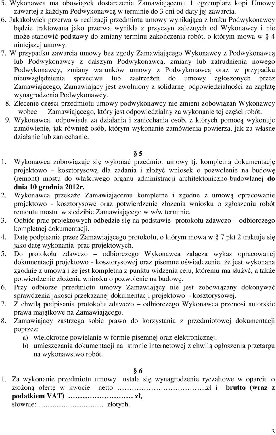 terminu zakończenia robót, o którym mowa w 4 niniejszej umowy. 7.