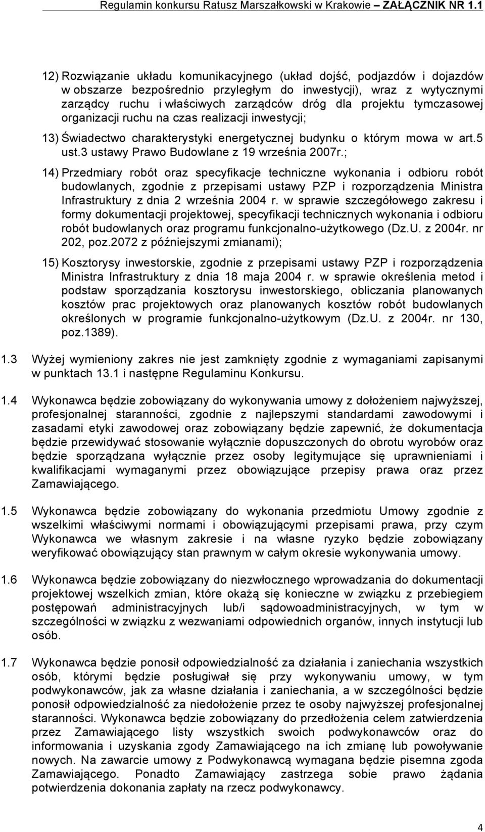 ; 14) Przedmiary robót oraz specyfikacje techniczne wykonania i odbioru robót budowlanych, zgodnie z przepisami ustawy PZP i rozporządzenia Ministra Infrastruktury z dnia 2 września 2004 r.