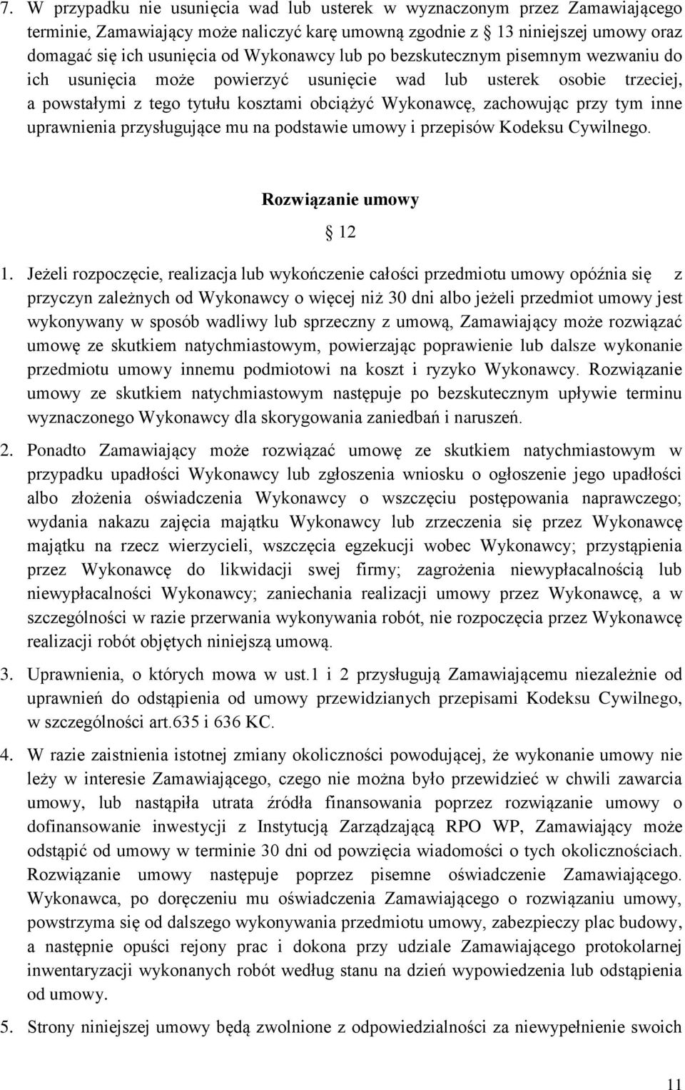 inne uprawnienia przysługujące mu na podstawie umowy i przepisów Kodeksu Cywilnego. Rozwiązanie umowy 12 1.