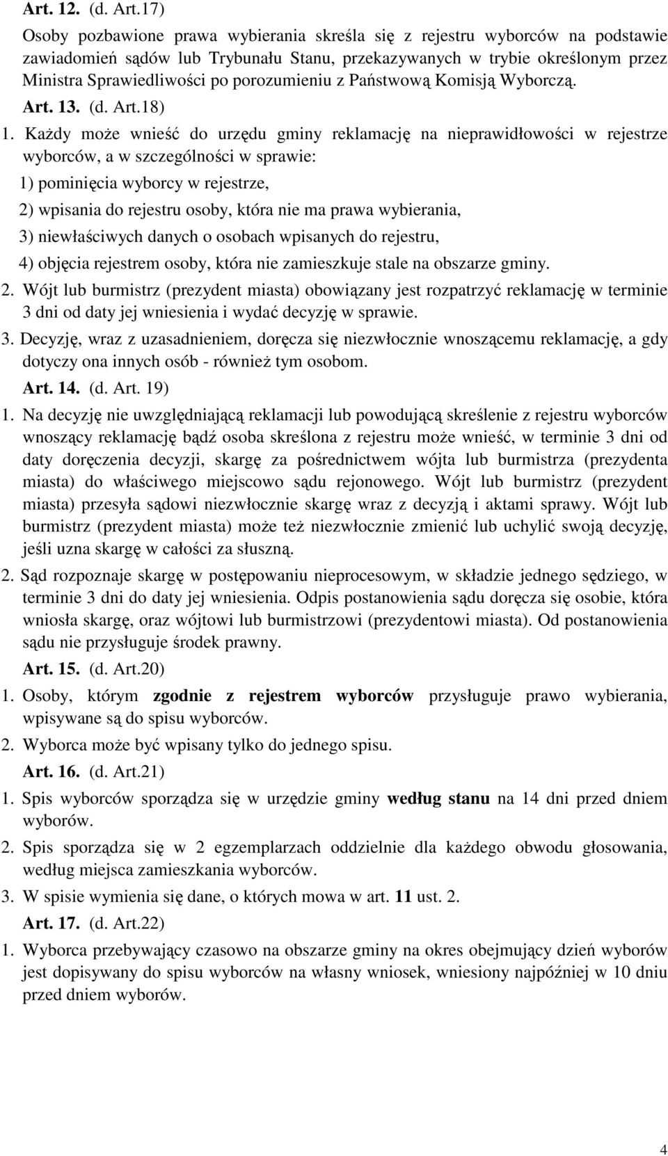 porozumieniu z Państwową Komisją Wyborczą. Art. 13. (d. Art.18) 1.
