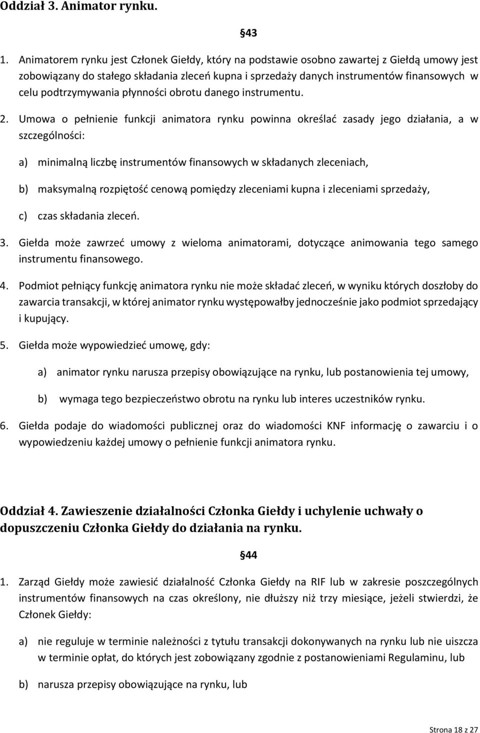 podtrzymywania płynności obrotu danego instrumentu. 2.