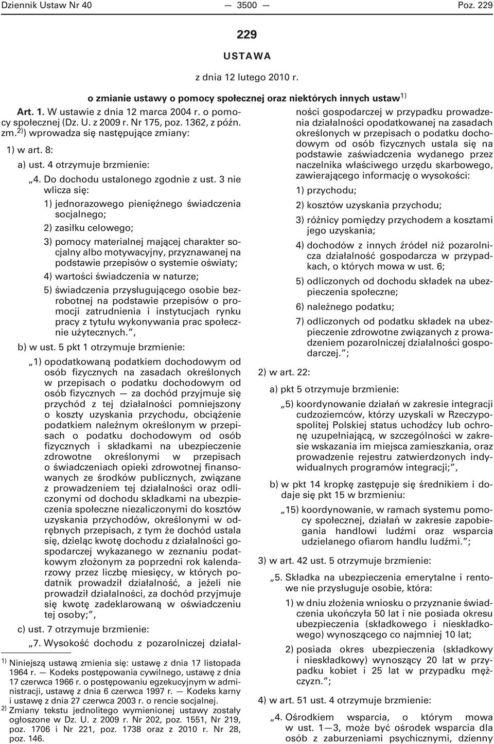 o postępowaniu egzekucyjnym w administracji, ustawę z dnia 6 czerwca 1997 r. Kodeks karny i ustawę z dnia 27 czerwca 2003 r. o rencie socjalnej.