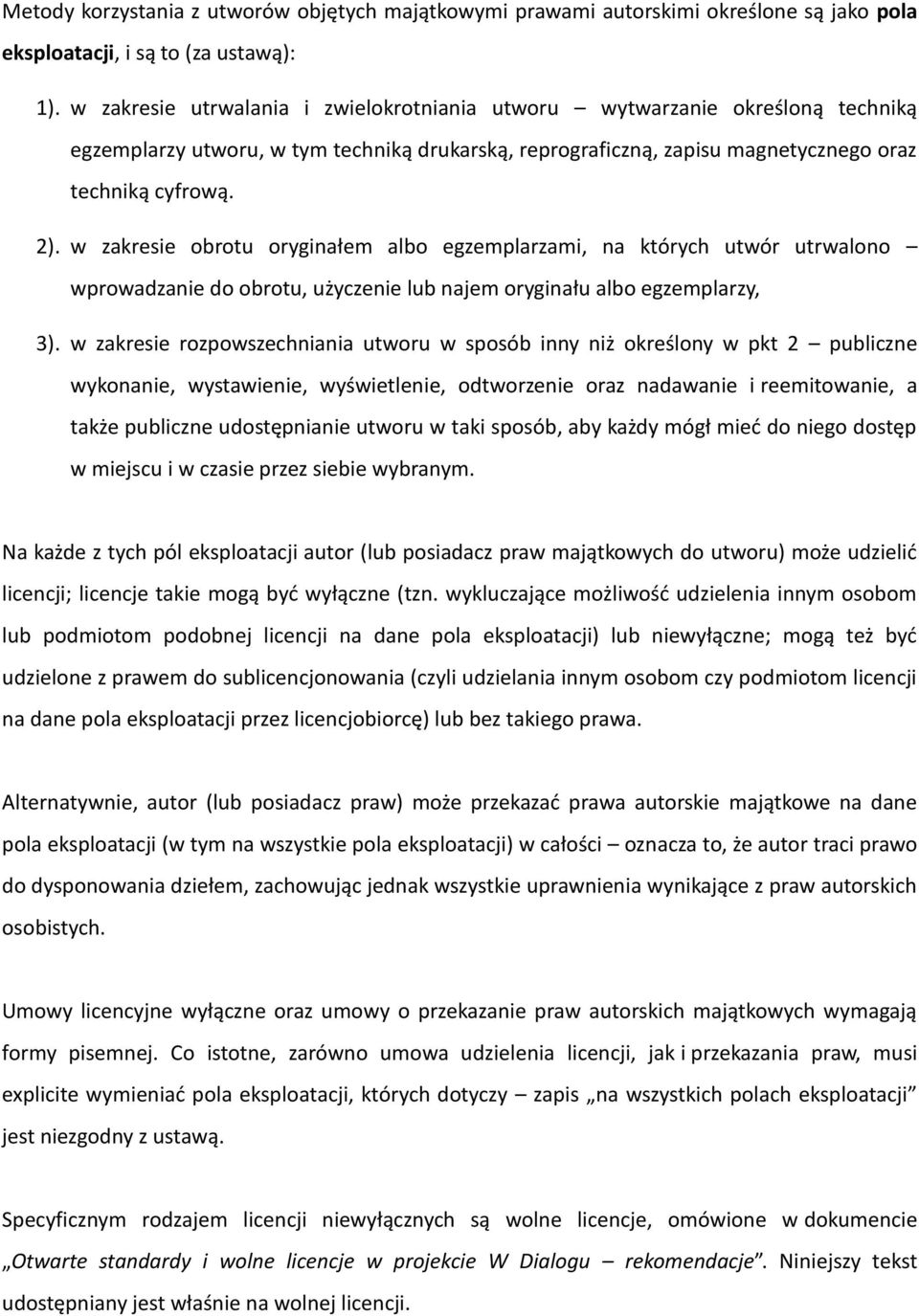 w zakresie obrotu oryginałem albo egzemplarzami, na których utwór utrwalono wprowadzanie do obrotu, użyczenie lub najem oryginału albo egzemplarzy, 3).