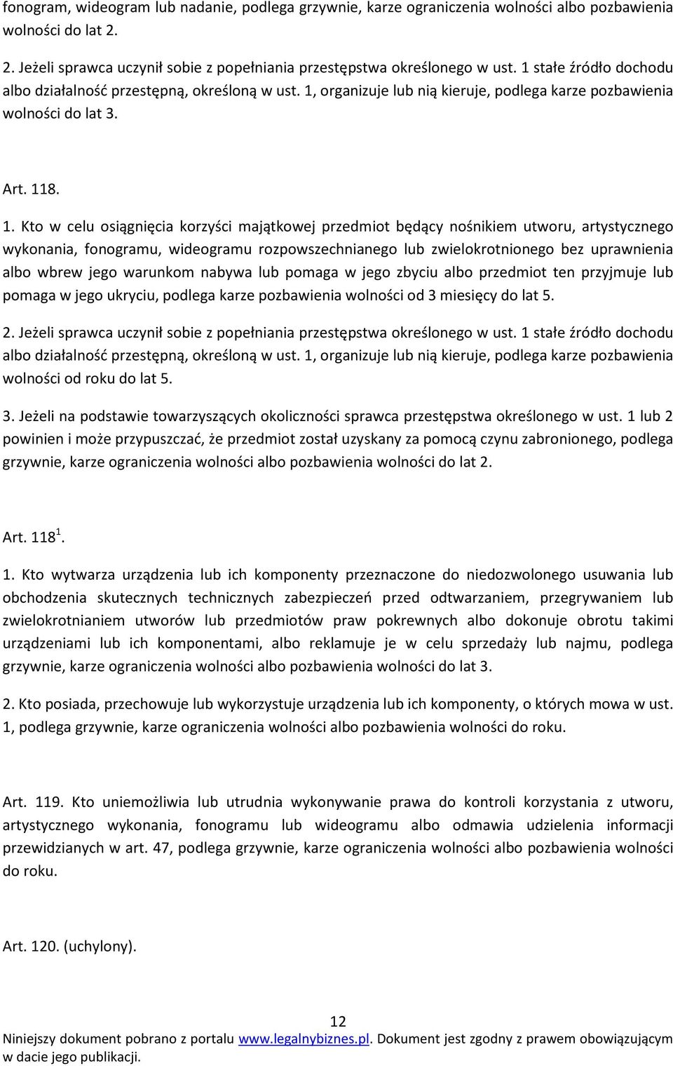 organizuje lub nią kieruje, podlega karze pozbawienia wolności do lat 3. Art. 11