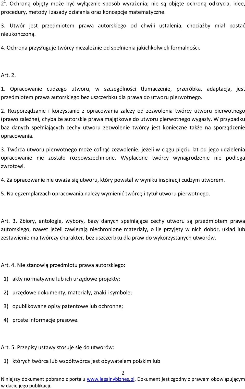 Opracowanie cudzego utworu, w szczególności tłumaczenie, przeróbka, adaptacja, jest przedmiotem prawa autorskiego bez uszczerbku dla prawa do utworu pierwotnego. 2.