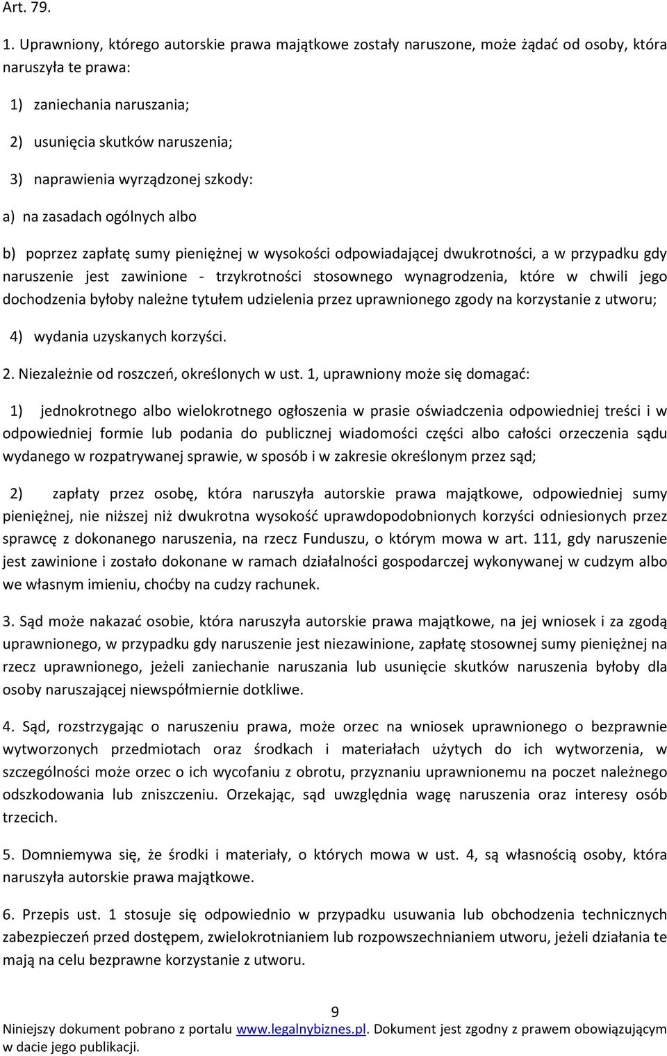 szkody: a) na zasadach ogólnych albo b) poprzez zapłatę sumy pieniężnej w wysokości odpowiadającej dwukrotności, a w przypadku gdy naruszenie jest zawinione - trzykrotności stosownego wynagrodzenia,