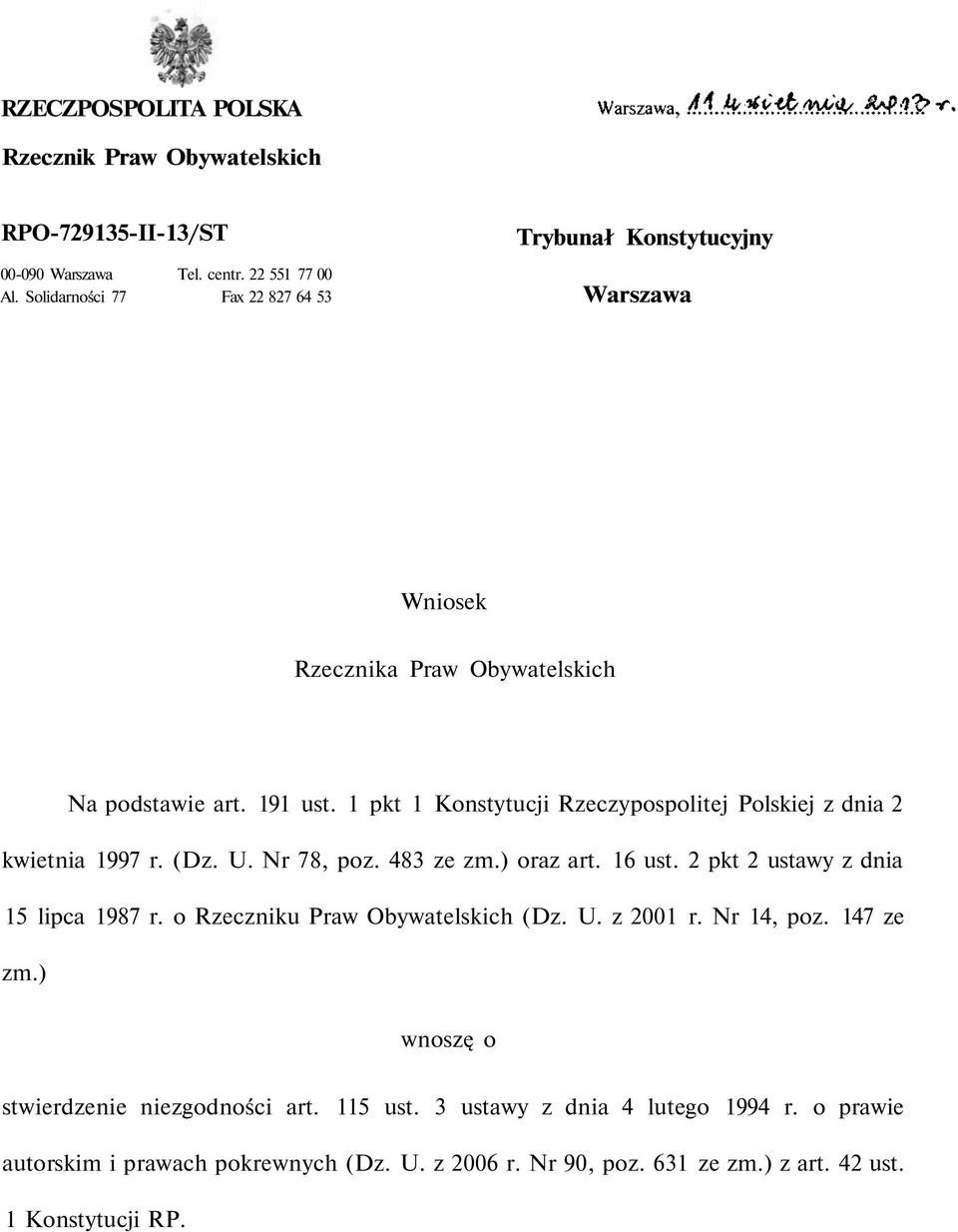 1 pkt 1 Konstytucji Rzeczypospolitej Polskiej z dnia 2 kwietnia 1997 r. (Dz. U. Nr 78, poz. 483 ze zm.) oraz art. 16 ust. 2 pkt 2 ustawy z dnia 15 lipca 1987 r.