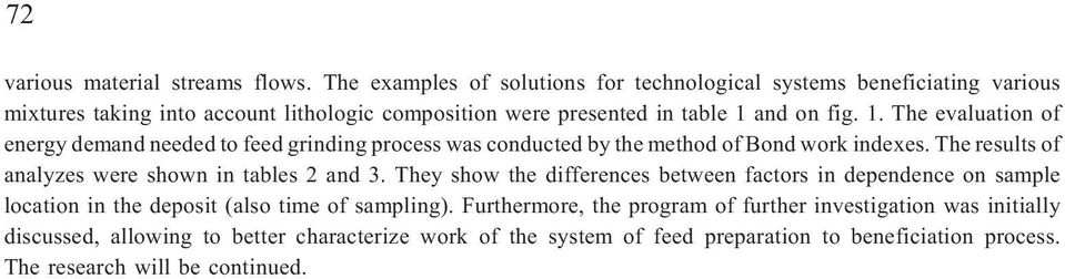 and on fig. 1. The evaluation of energy demand needed to feed grinding process was conducted by the method of Bond work indexes.