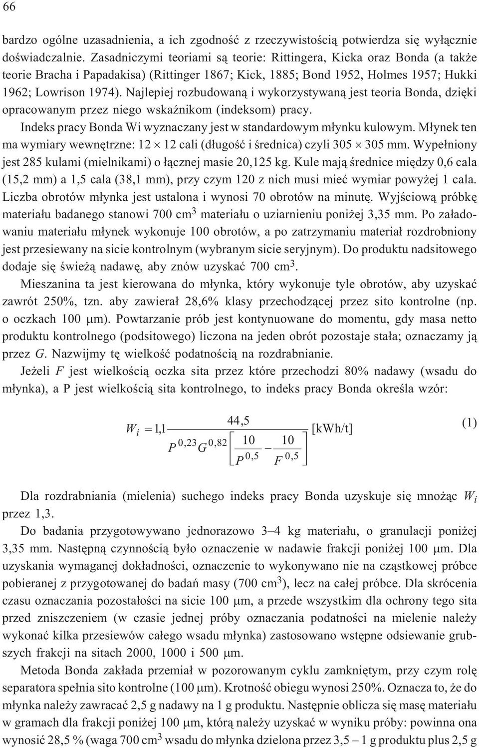 Najlepiej rozbudowan¹ i wykorzystywan¹ jest teoria Bonda, dziêki opracowanym przez niego wskaÿnikom (indeksom) pracy. Indeks pracy Bonda Wi wyznaczany jest w standardowym m³ynku kulowym.