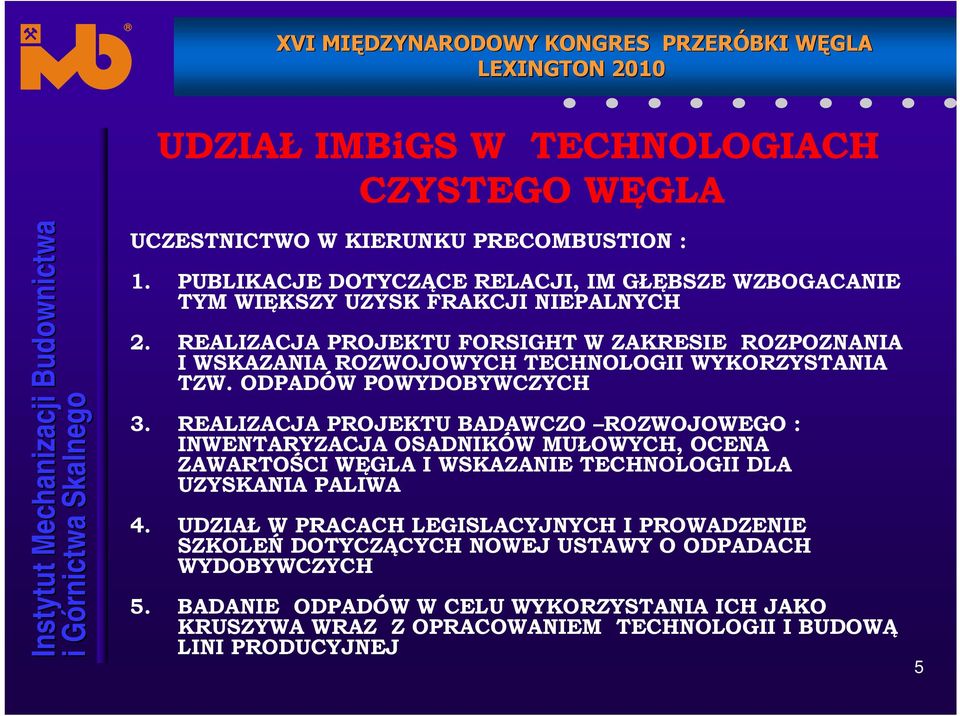 REALIZACJA PROJEKTU FORSIGHT W ZAKRESIE ROZPOZNANIA I WSKAZANIA ROZWOJOWYCH TECHNOLOGII WYKORZYSTANIA TZW. ODPADÓW POWYDOBYWCZYCH 3.