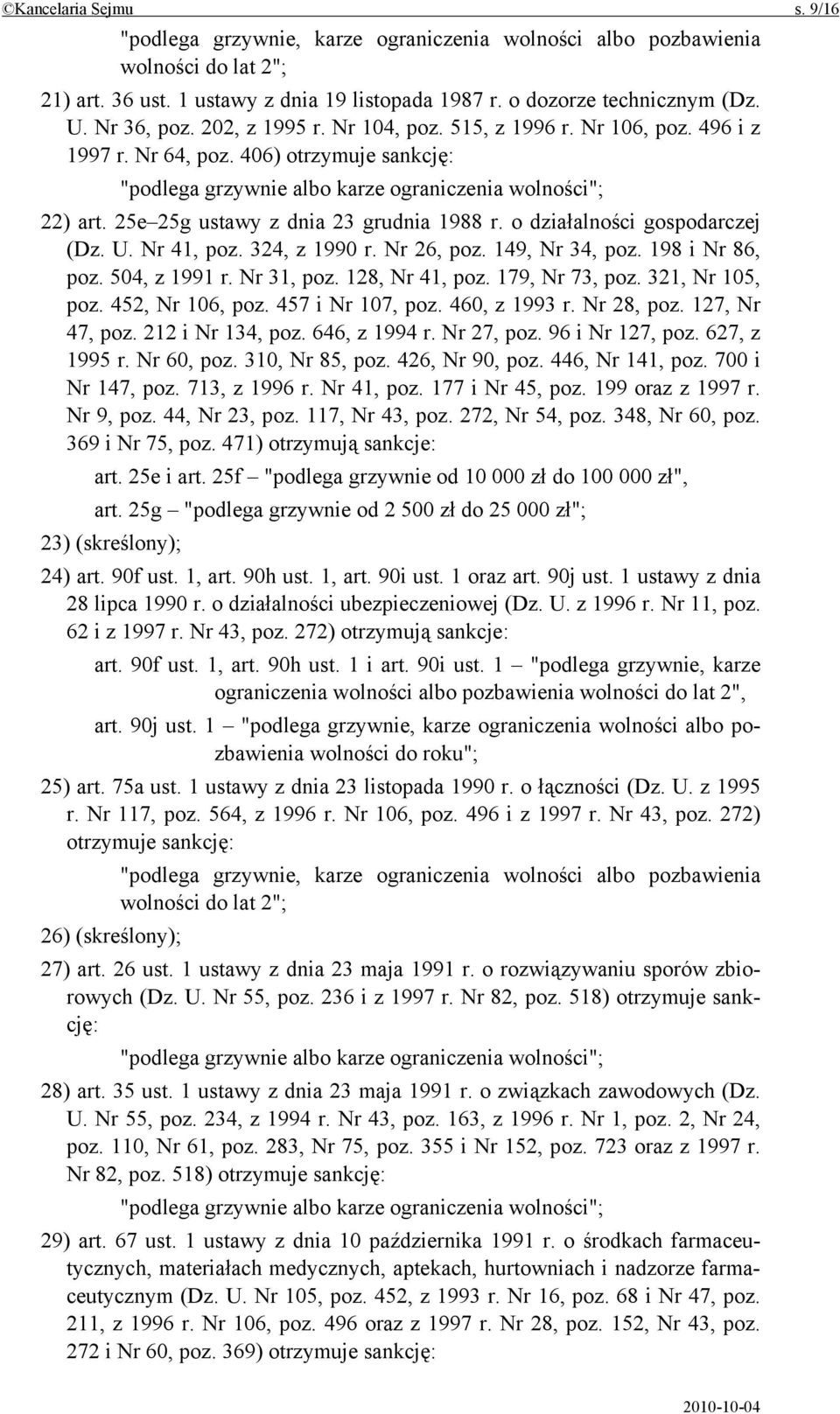 324, z 1990 r. Nr 26, poz. 149, Nr 34, poz. 198 i Nr 86, poz. 504, z 1991 r. Nr 31, poz. 128, Nr 41, poz. 179, Nr 73, poz. 321, Nr 105, poz. 452, Nr 106, poz. 457 i Nr 107, poz. 460, z 1993 r.