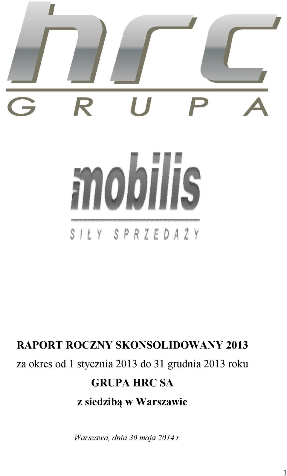 2013 roku GRUPA HRC SA z siedzibą w