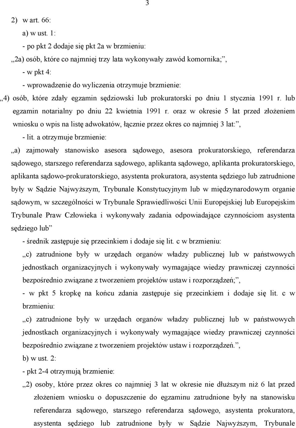 egzamin sędziowski lub prokuratorski po dniu 1 stycznia 1991 r. lub egzamin notarialny po dniu 22 kwietnia 1991 r.