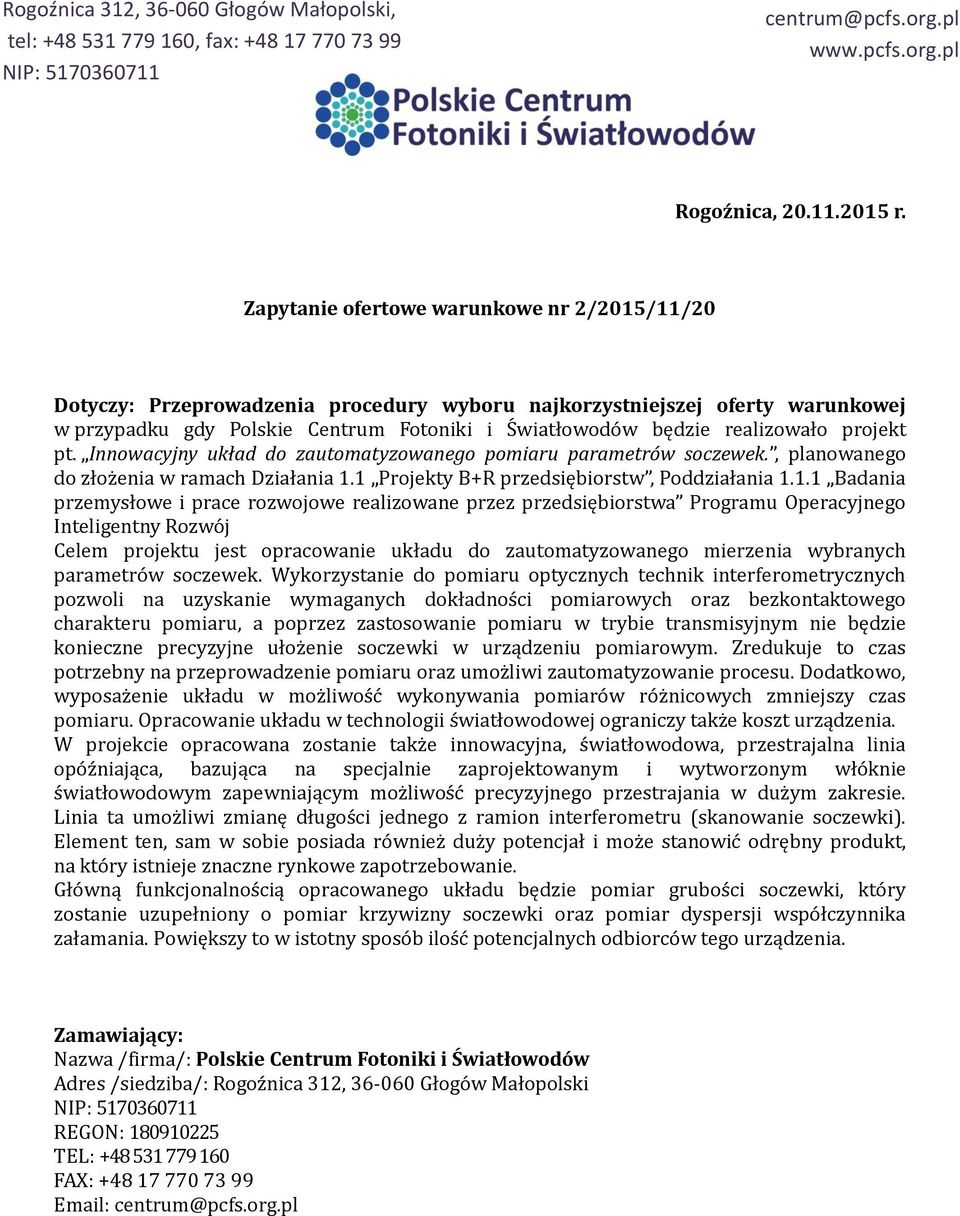 projekt pt. Innowacyjny układ do zautomatyzowanego pomiaru parametrów soczewek., planowanego do złoz enia w ramach Działania. Projekty B+R przedsiębiorstw, Poddziałania.