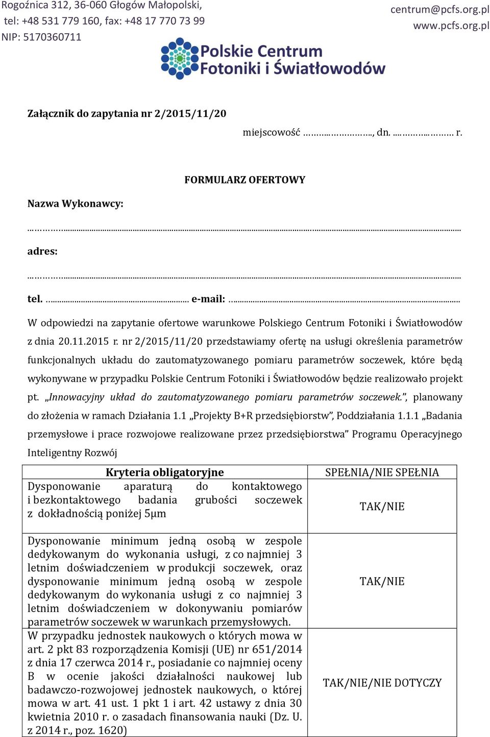 nr 2/205//20 przedstawiamy ofertę na usługi okres lenia parametro w funkcjonalnych układu do zautomatyzowanego pomiaru parametro w soczewek, kto re będą wykonywane w przypadku Polskie Centrum