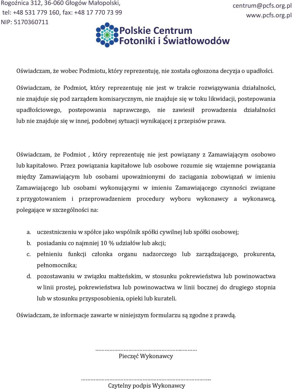 postepowania naprawczego, nie zawiesił prowadzenia działalności lub nie znajduje się w innej, podobnej sytuacji wynikającej z przepisów prawa.