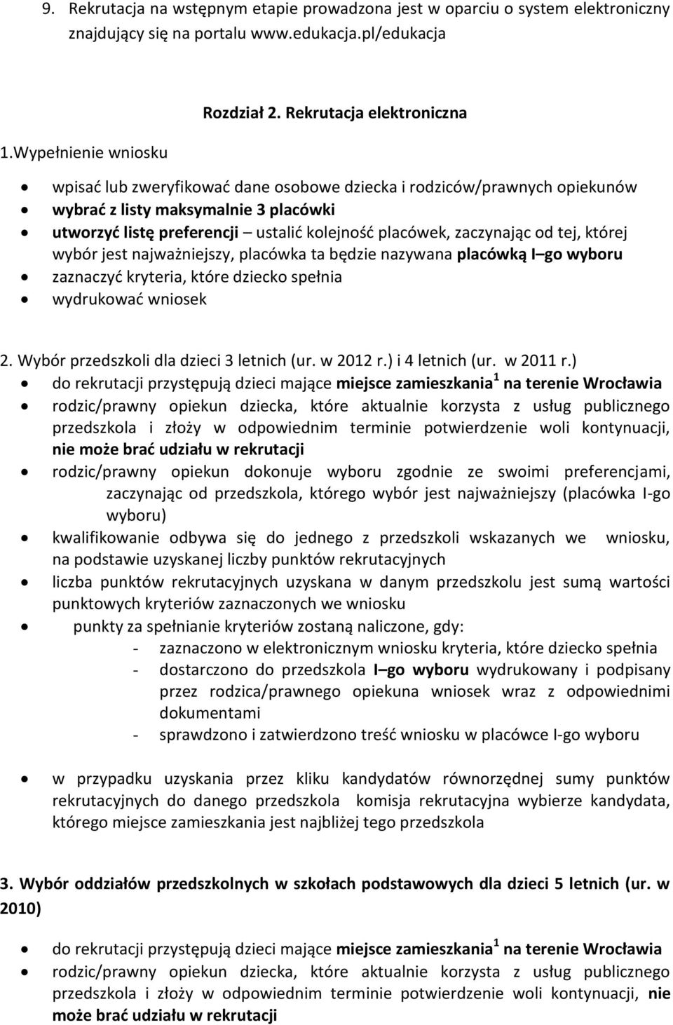 zaczynając od tej, której wybór jest najważniejszy, placówka ta będzie nazywana placówką I go wyboru zaznaczyd kryteria, które dziecko spełnia wydrukowad wniosek 2.