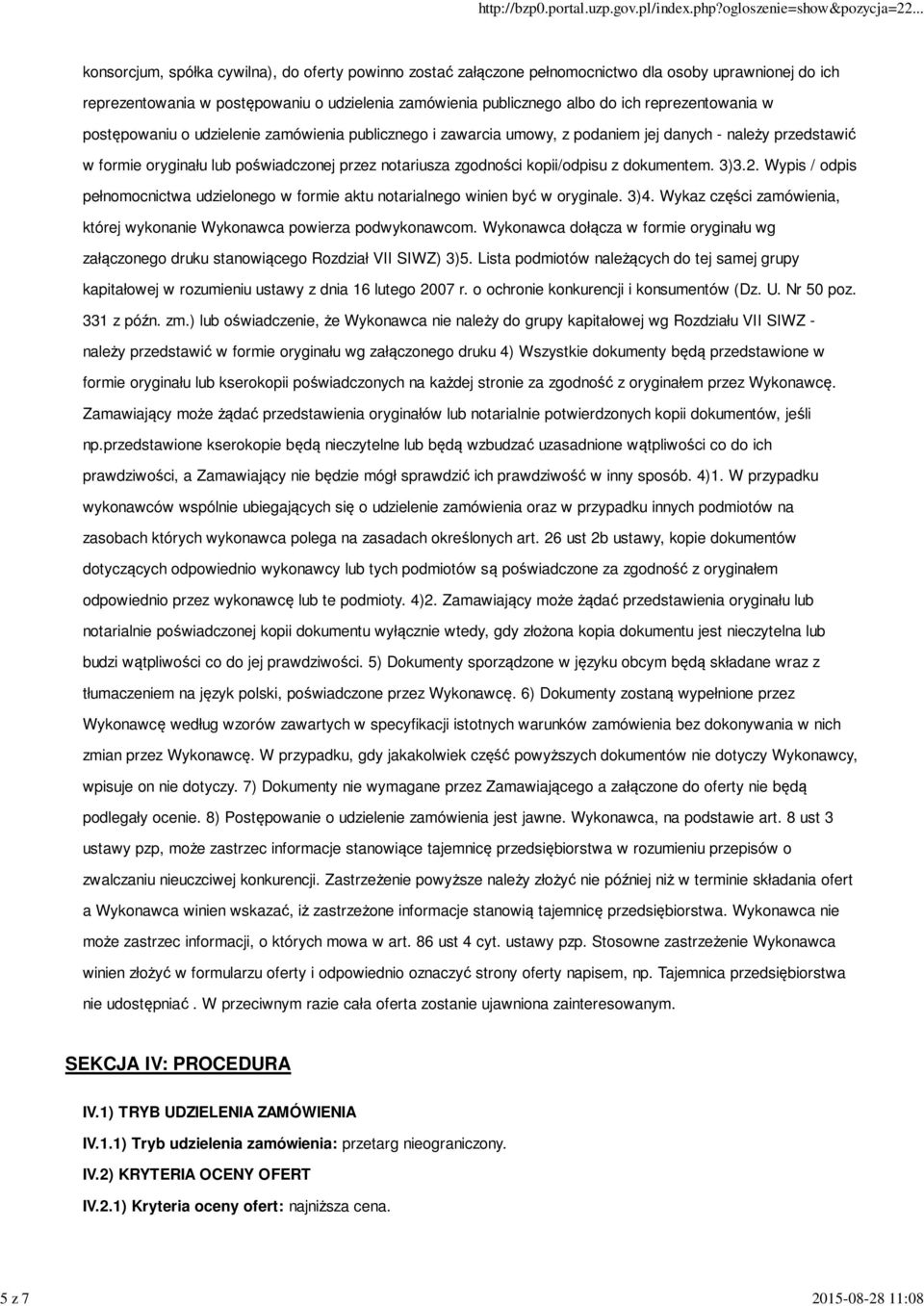 zgodności kopii/odpisu z dokumentem. 3)3.2. Wypis / odpis pełnomocnictwa udzielonego w formie aktu notarialnego winien być w oryginale. 3)4.