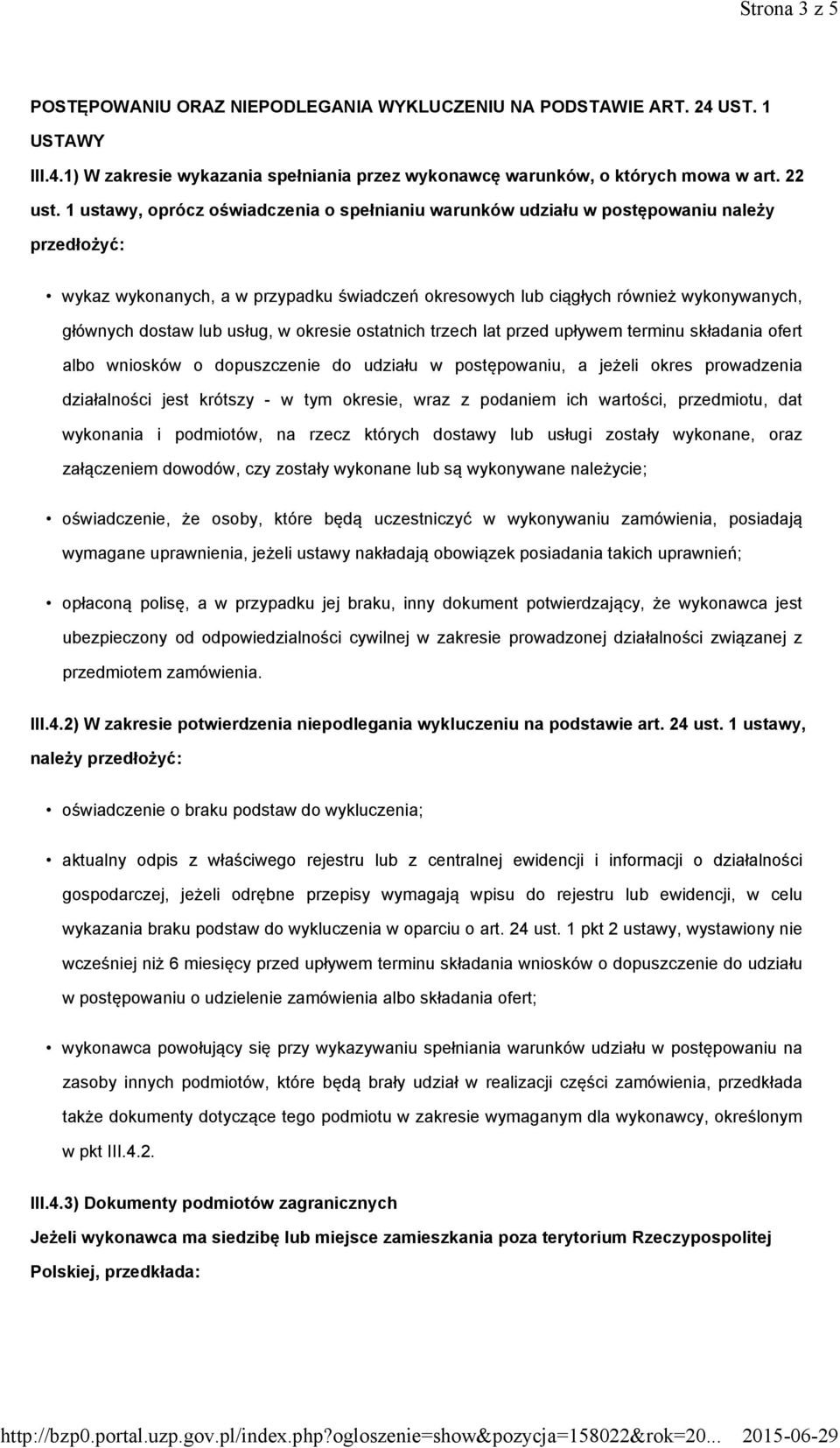 lub usług, w okresie ostatnich trzech lat przed upływem terminu składania ofert albo wniosków o dopuszczenie do udziału w postępowaniu, a jeżeli okres prowadzenia działalności jest krótszy - w tym