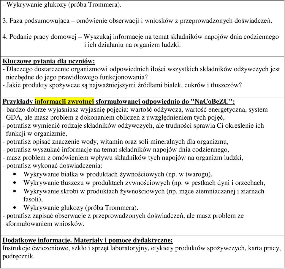 Kluczowe pytania dla uczniów: - Dlaczego dostarczenie organizmowi odpowiednich ilości wszystkich składników odżywczych jest niezbędne do jego prawidłowego funkcjonowania?