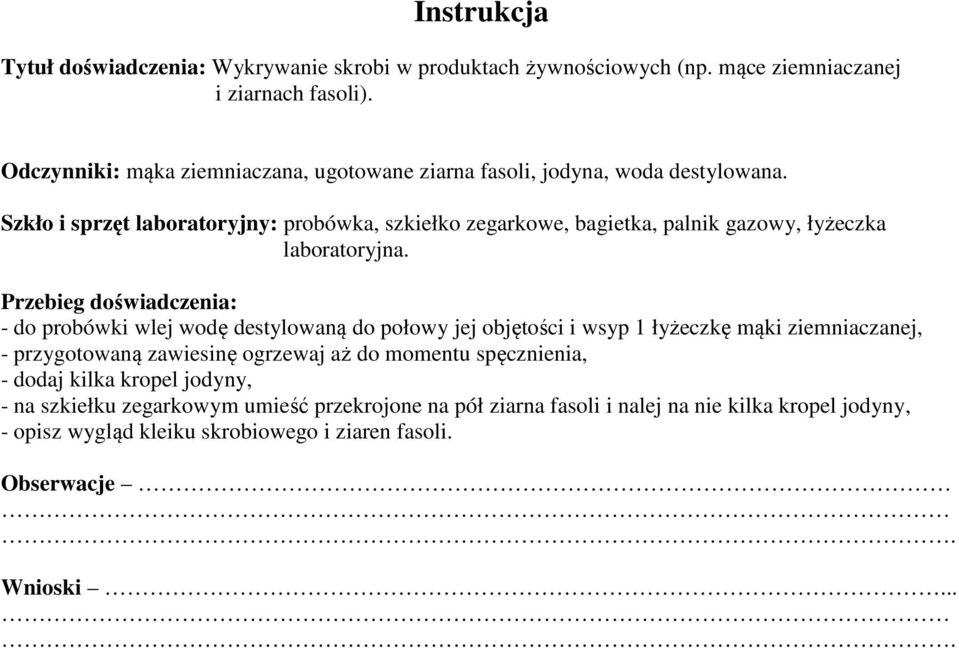 Szkło i sprzęt laboratoryjny: probówka, szkiełko zegarkowe, bagietka, palnik gazowy, łyżeczka laboratoryjna.