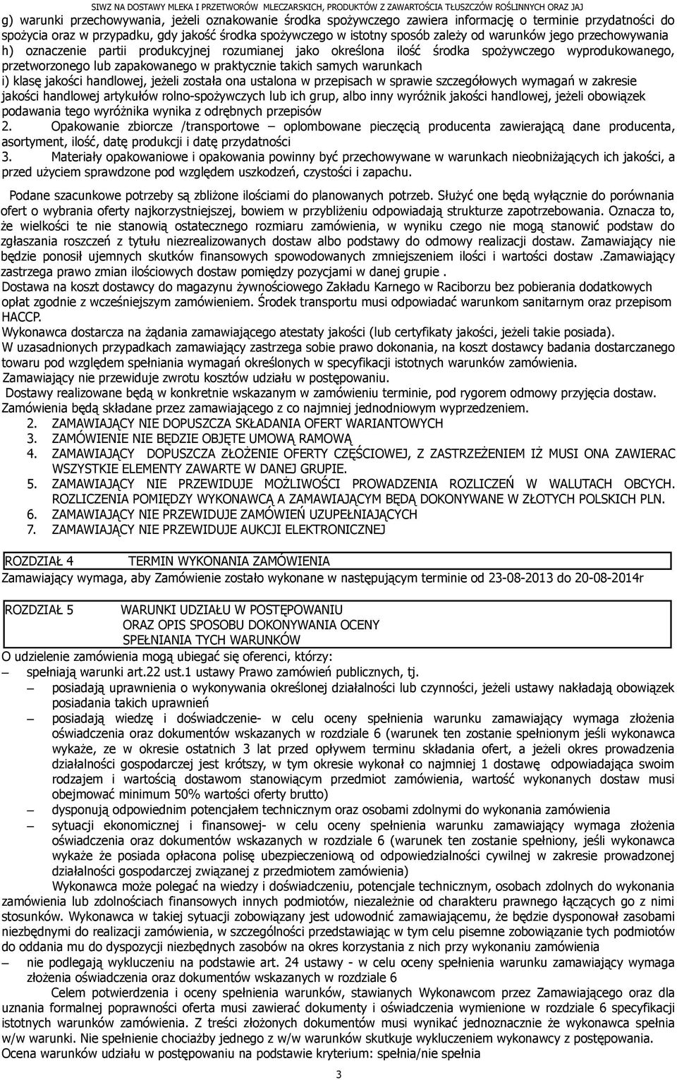 warunkach i) klasę jakości handlowej, jeżeli została ona ustalona w przepisach w sprawie szczegółowych wymagań w zakresie jakości handlowej artykułów rolno-spożywczych lub ich grup, albo inny