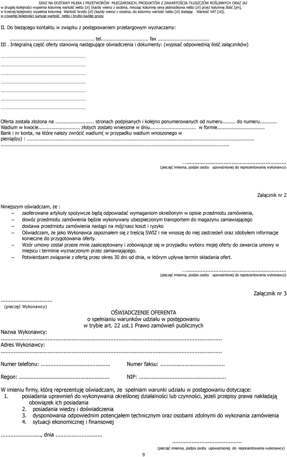 Do bieżącego kontaktu w związku z postępowaniem przetargowym wyznaczamy:... tel... fax... III.
