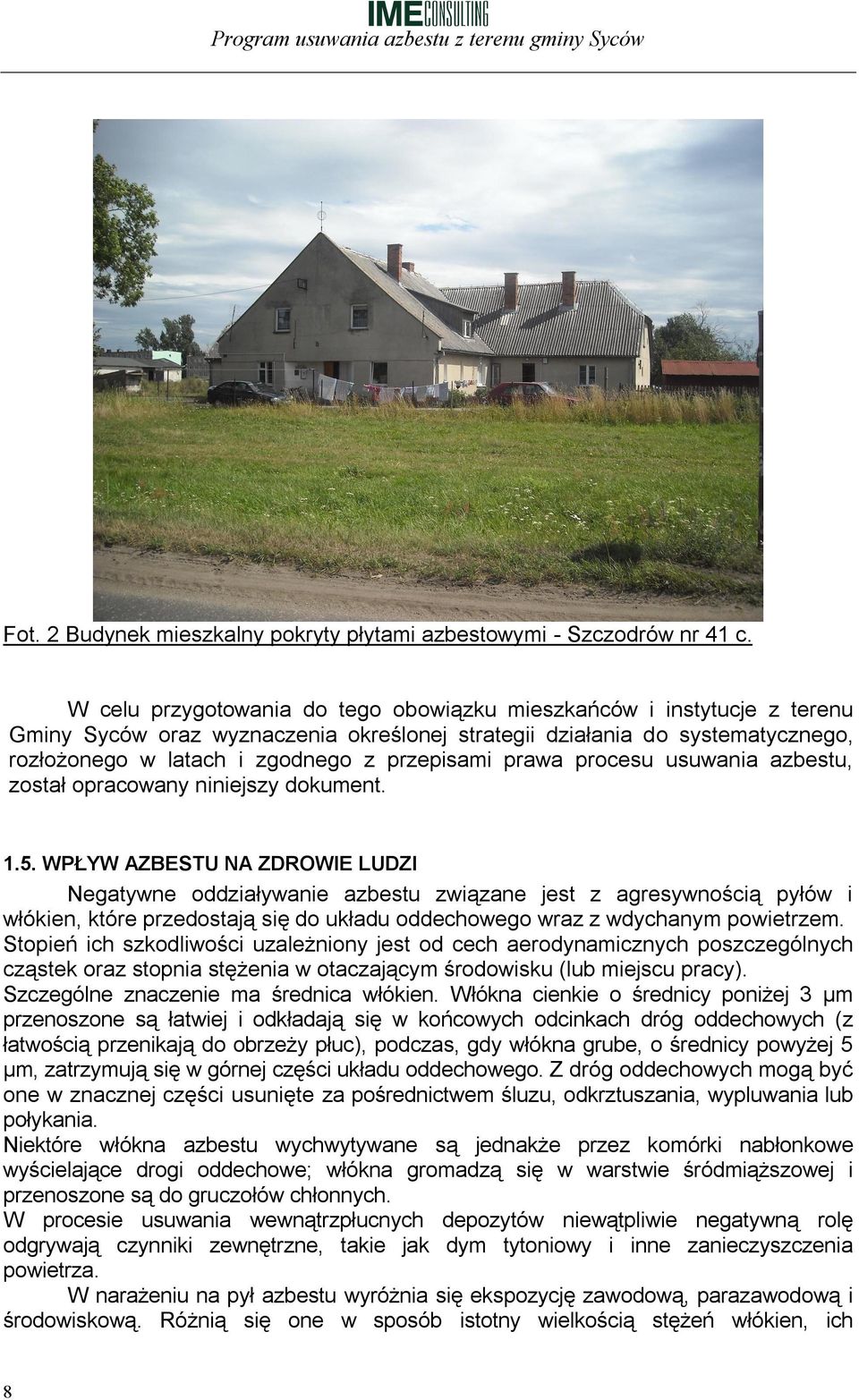 prawa procesu usuwania azbestu, został opracowany niniejszy dokument. 1.5.