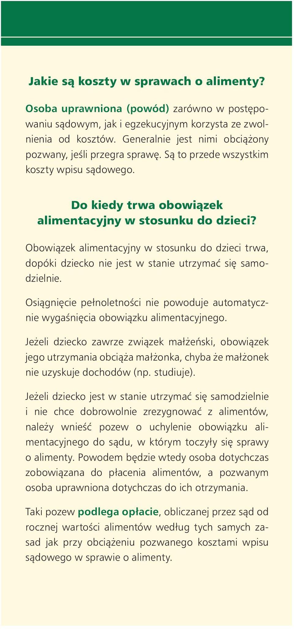 Obowiàzek alimentacyjny w stosunku do dzieci trwa, dopóki dziecko nie jest w stanie utrzymaç si samodzielnie.