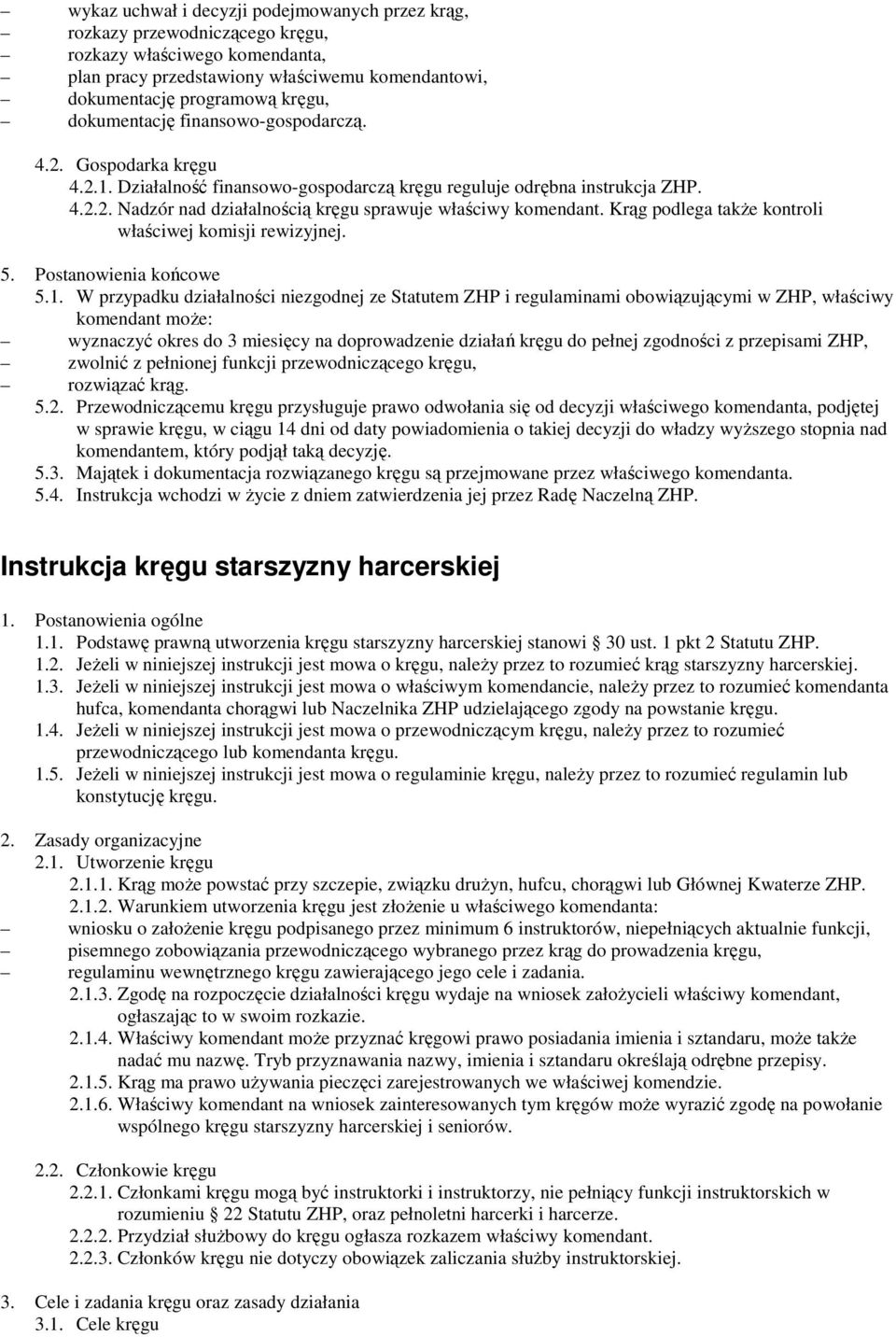 Krąg podlega takŝe kontroli właściwej komisji rewizyjnej. 5. Postanowienia końcowe 5.1.