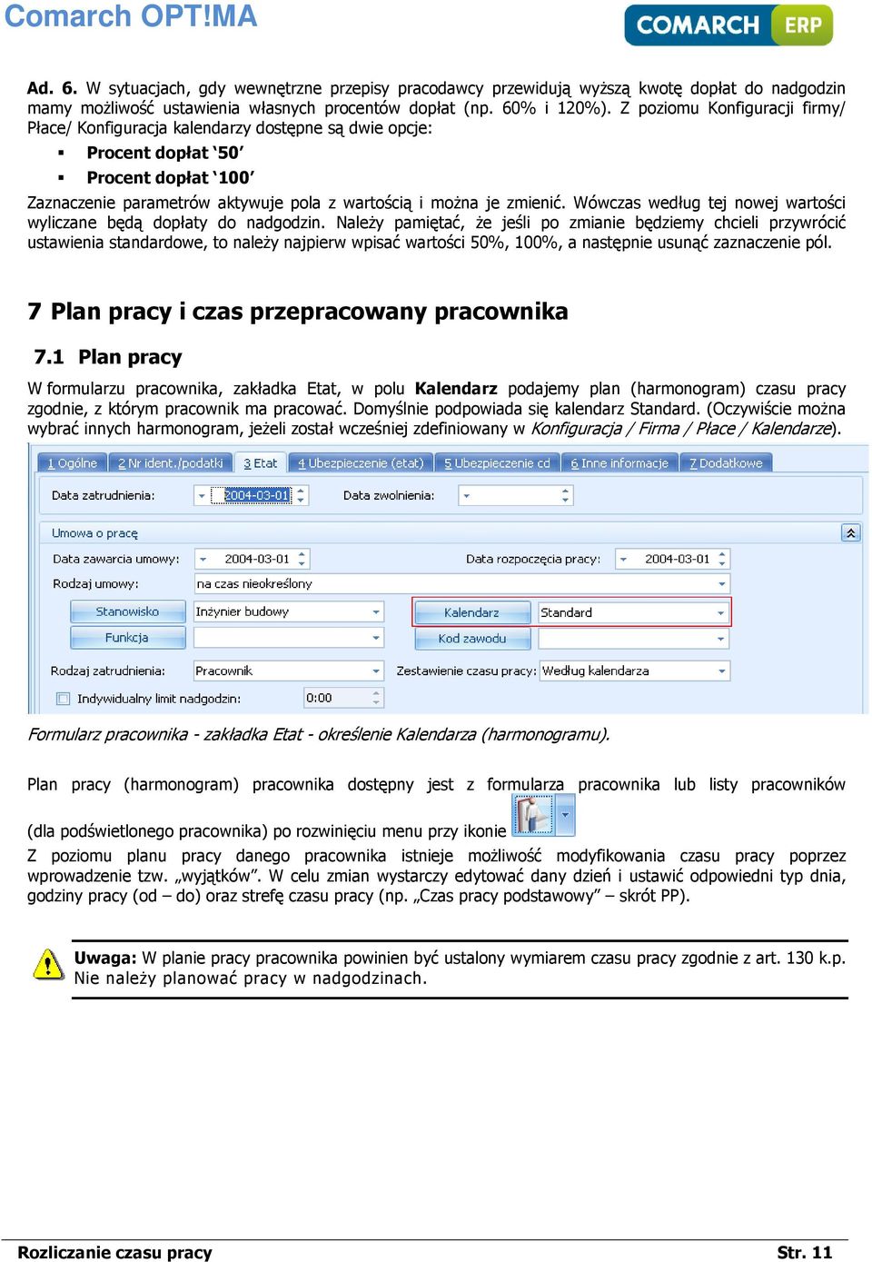 Wówczas według tej nowej wartości wyliczane będą dopłaty do nadgodzin.