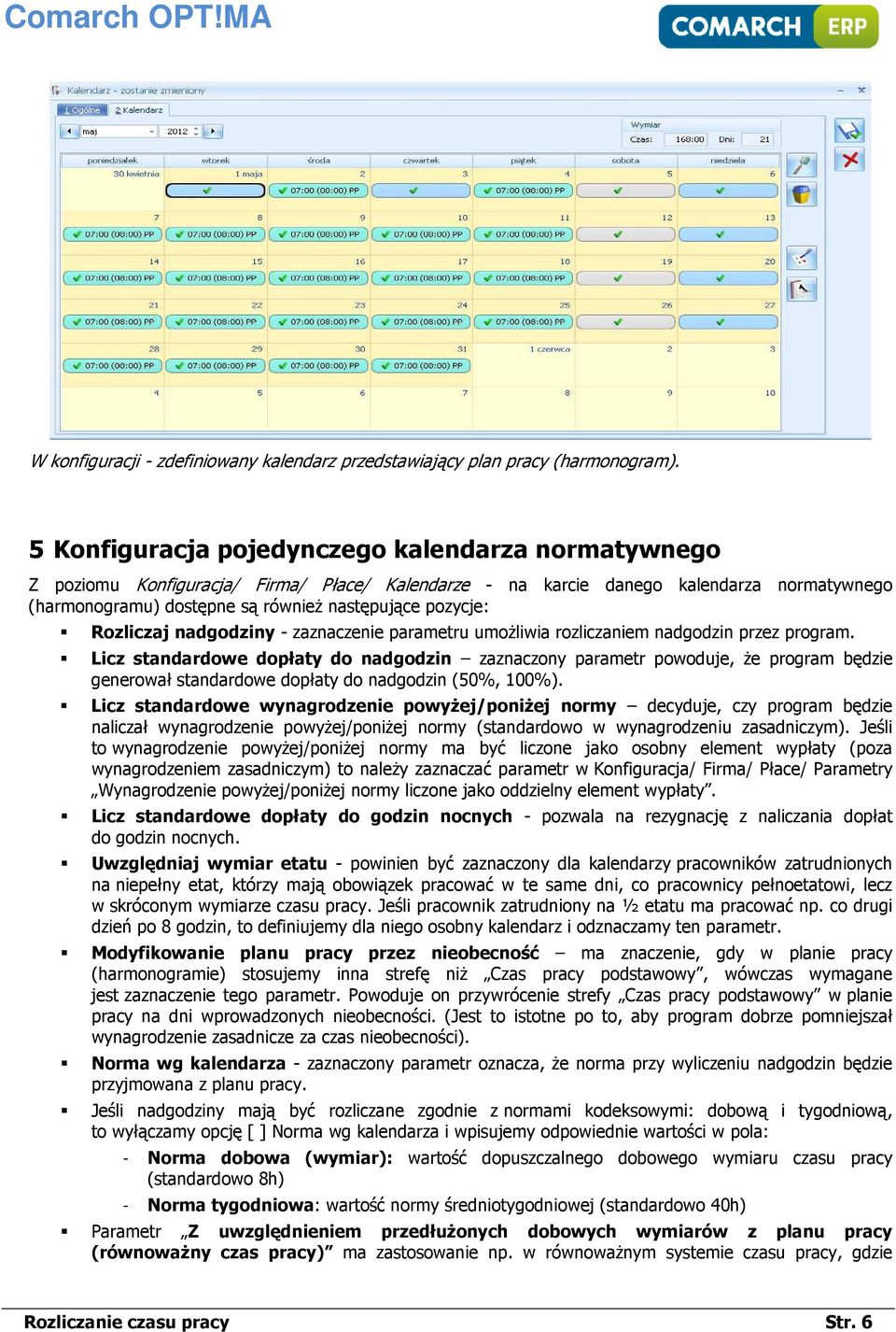 Rozliczaj nadgodziny - zaznaczenie parametru umożliwia rozliczaniem nadgodzin przez program.