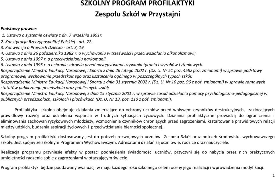 6. Ustawa z dnia 1995 r. o ochronie zdrowia przed następstwami używania tytoniu i wyrobów tytoniowych. Rozporządzenie Ministra Edukacji Narodowej i Sportu z dnia 26 lutego 2002 r. (Dz. U. Nr 51 poz.