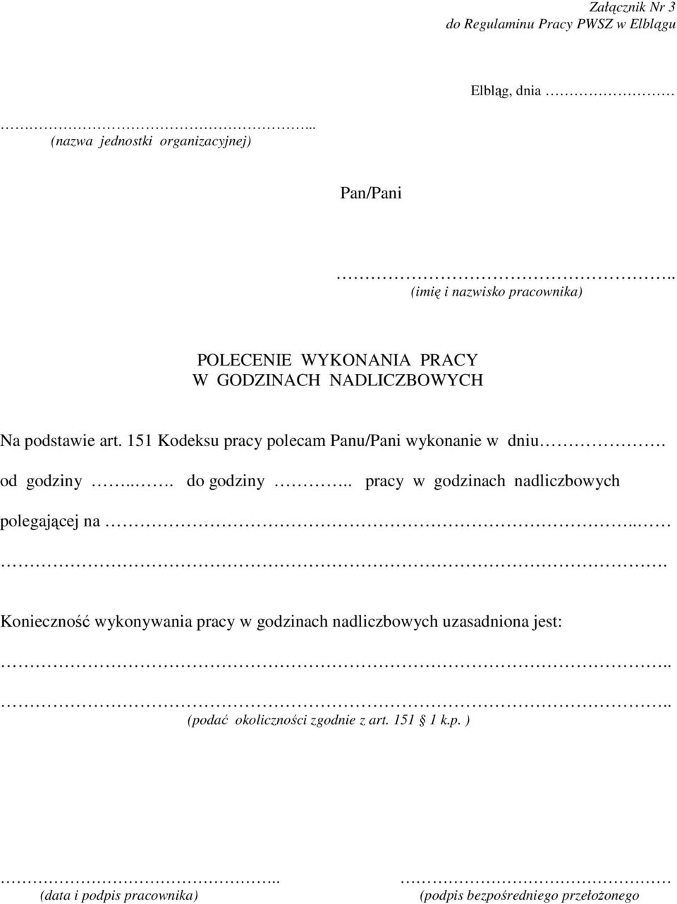 151 Kodeksu pracy polecam Panu/Pani wykonanie w dniu. od godziny... do godziny.. pracy w godzinach nadliczbowych polegającej na.