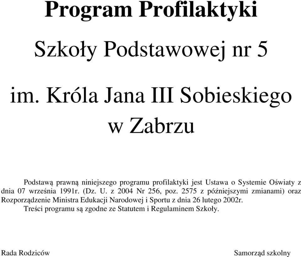 Systemie Oświaty z dnia 07 września 1991r. (Dz. U. z 2004 Nr 256, poz.