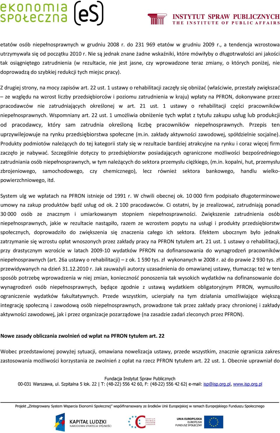 doprowadzą do szybkiej redukcji tych miejsc pracy). Z drugiej strony, na mocy zapisów art. 22 ust.