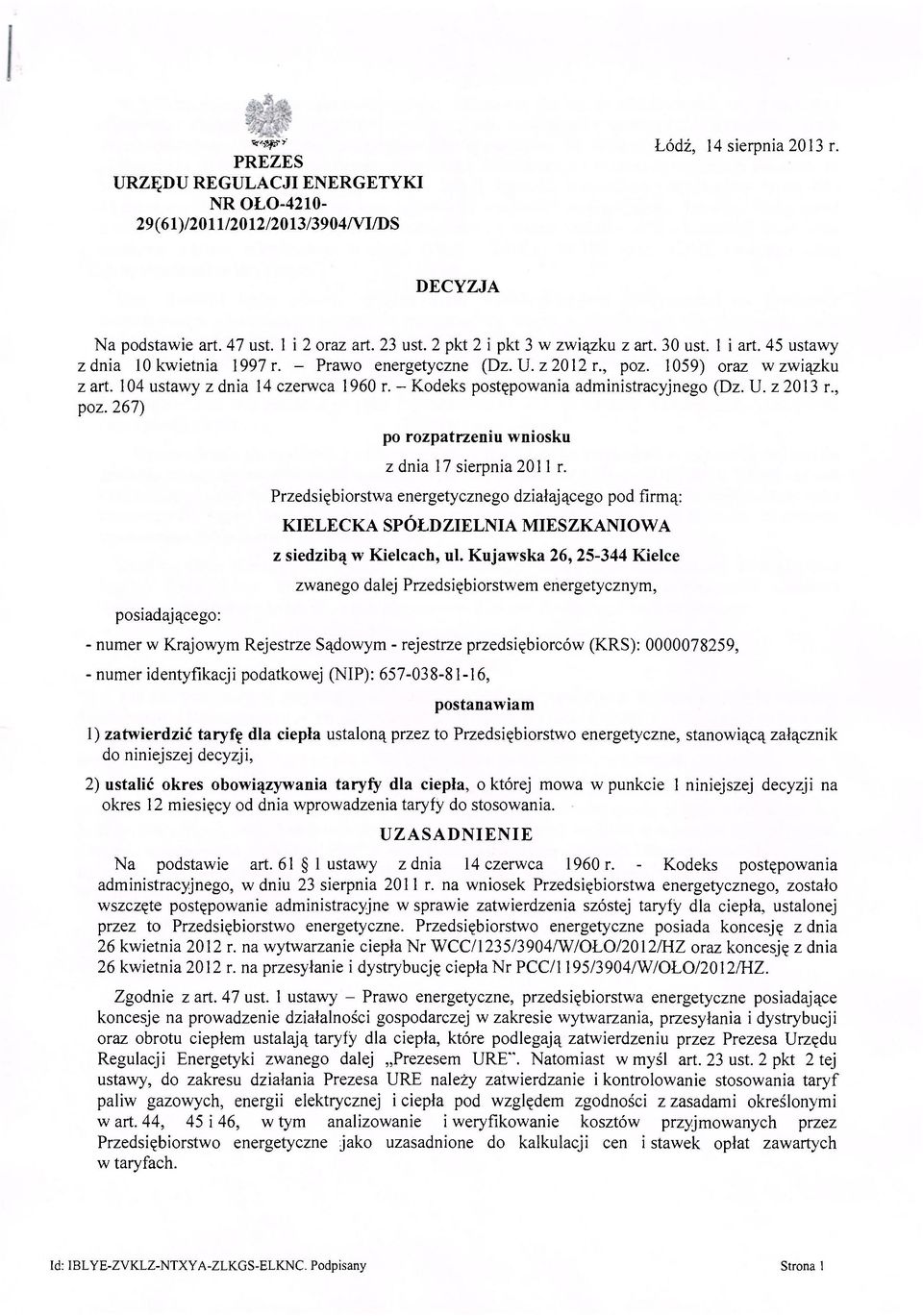 - Kodeks postępowania administracyjnego (Dz. U. z 2013 r., poz. 267) posiadającego: po rozpatrzeniu wniosku z dnia 17 sierpnia 2011 r.