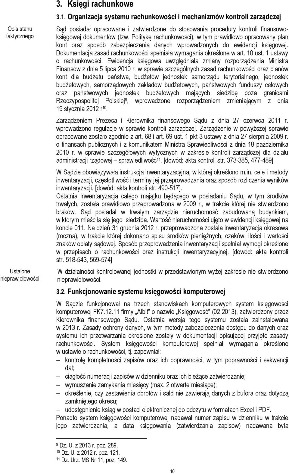 Politykę rachunkowości), w tym prawidłowo opracowany plan kont oraz sposób zabezpieczenia danych wprowadzonych do ewidencji księgowej.